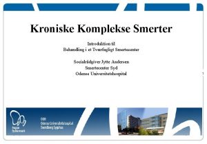 Kroniske Komplekse Smerter Introduktion til Behandling i et