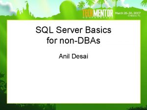 SQL Server Basics for nonDBAs Anil Desai Speaker