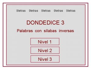 9 letras 9 letras DONDEDICE 3 Palabras con