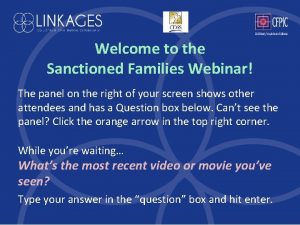 Welcome to the Sanctioned Families Webinar The panel