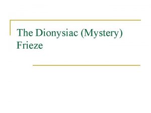 The Dionysiac Mystery Frieze The Basics n n
