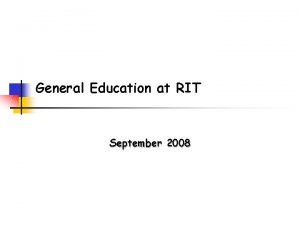 General Education at RIT September 2008 Briefing Agenda