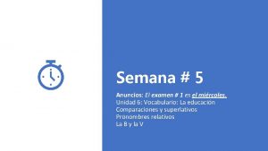 Semana 5 Anuncios El examen 1 es el