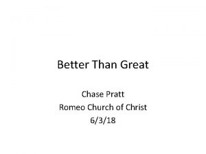 Better Than Great Chase Pratt Romeo Church of