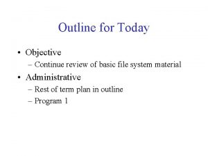 Outline for Today Objective Continue review of basic