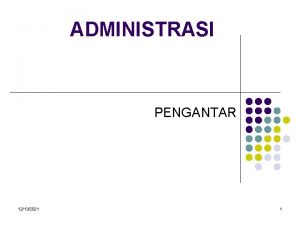 ADMINISTRASI PENGANTAR 12132021 1 ADMINISTRASI ART SCIENSI ART