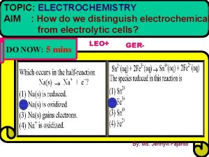 TOPIC ELECTROCHEMISTRY REDUCTION OXIDATION RNX AIM How do