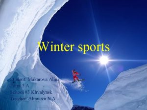 Winter sports Student Makarova Alina Form 5 A