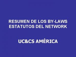 RESUMEN DE LOS BYLAWS ESTATUTOS DEL NETWORK UCCS