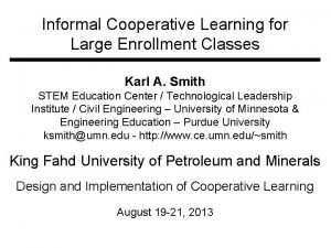 Informal Cooperative Learning for Large Enrollment Classes Karl