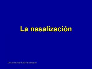 La nasalizacin Derechos reservados 2002 SIL International Una