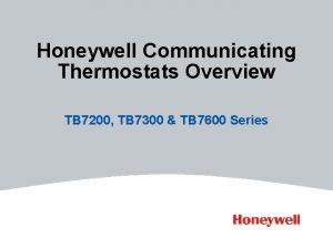 Honeywell Communicating Thermostats Overview TB 7200 TB 7300