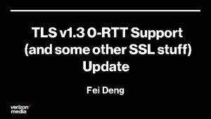 TLS v 1 3 0 RTT Support and