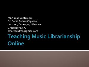 MLA 2015 Conference Dr Sonia ArcherCapuzzo Lecturer Cataloger