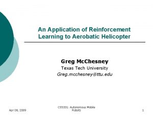 An Application of Reinforcement Learning to Aerobatic Helicopter