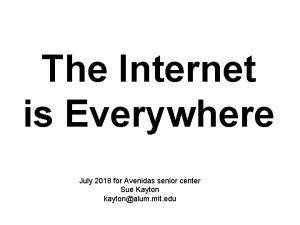 The Internet is Everywhere July 2018 for Avenidas