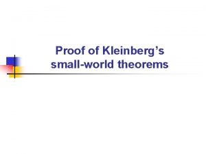 Proof of Kleinbergs smallworld theorems Kleinbergs SmallWorld Model