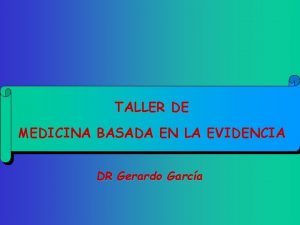 TALLER DE MEDICINA BASADA EN LA EVIDENCIA DR