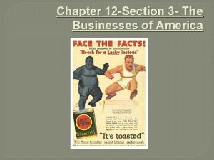Chapter 12 Section 3 The Businesses of America