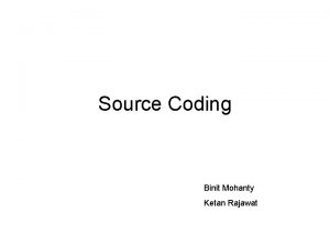 Source Coding Binit Mohanty Ketan Rajawat Information What