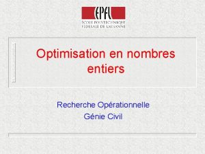 Optimisation en nombres entiers Recherche Oprationnelle Gnie Civil