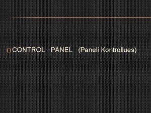 CONTROL PANEL Paneli Kontrollues Control Panel sht nj