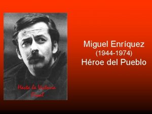 Miguel Enrquez 1944 1974 Hroe del Pueblo Miguel
