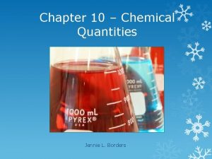 Chapter 10 Chemical Quantities Jennie L Borders Section