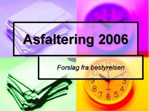 Asfaltering 2006 Forslag fra bestyrelsen Fuldstndig asfaltering 2006