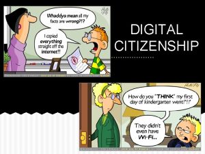 DIGITAL CITIZENSHIP Learners Today What is Digital Citizenship