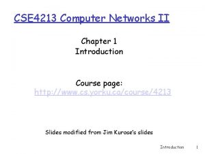 CSE 4213 Computer Networks II Chapter 1 Introduction