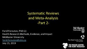 Systematic Reviews and MetaAnalysis Part 2 Farid Foroutan