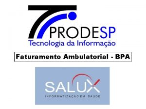 Faturamento Ambulatorial BPA Faturamento BPA Boletim de Produo