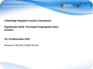 I Workshop Psiquiatria Social e Comunitria Organizao Social