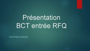 Prsentation BCT entre RFQ R RUFFIEUX 042020 SOLUTION