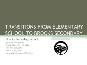 TRANSITIONS FROM ELEMENTARY SCHOOL TO BROOKS SECONDARY Brooks
