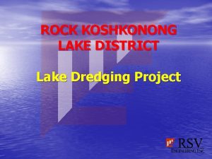 ROCK KOSHKONONG LAKE DISTRICT Lake Dredging Project Lake