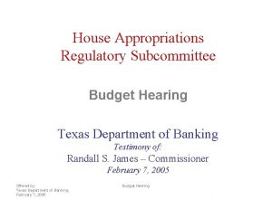 House Appropriations Regulatory Subcommittee Budget Hearing Texas Department