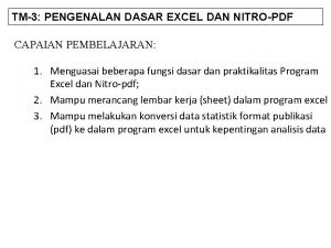 TM3 PENGENALAN DASAR EXCEL DAN NITROPDF CAPAIAN PEMBELAJARAN