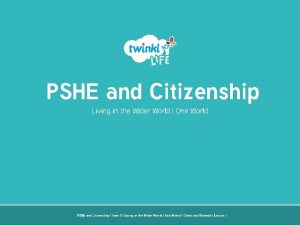 PSHE and Citizenship Living in the Wider World