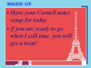 WARM UP Have your Cornell notes setup for