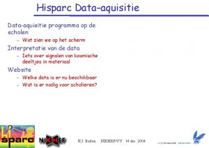 Hisparc Dataaquisitie programma op de scholen Wat zien