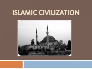 ISLAMIC CIVILIZATION Abrahams Genealogy HAGAR SARAH ABRAHAM Ishmael