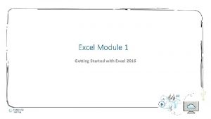 Excel Module 1 Getting Started with Excel 2016