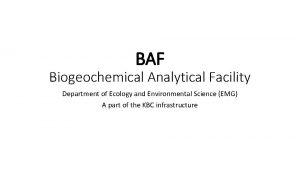 BAF Biogeochemical Analytical Facility Department of Ecology and