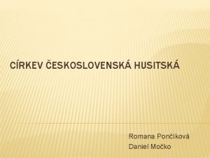 CRKEV ESKOSLOVENSK HUSITSK Romana Ponkov Daniel Moko POZNAL