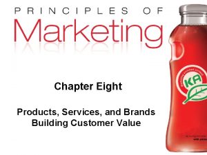 Chapter Eight Products Services and Brands Building Customer