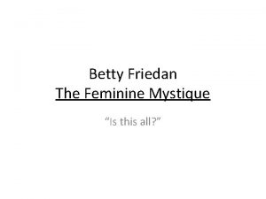 Betty Friedan The Feminine Mystique Is this all