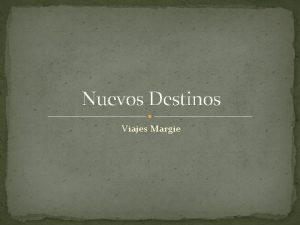 Nuevos Destinos Viajes Margie NUESTROS DESTINOS MS RECIENTES