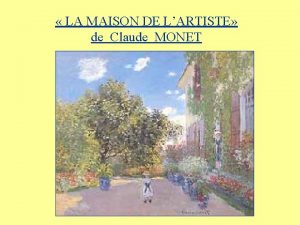 LA MAISON DE LARTISTE de Claude MONET Les